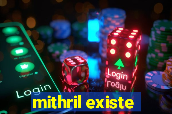 mithril existe